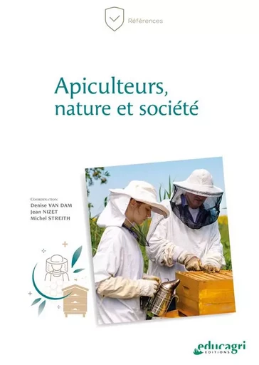 Apiculteurs, nature et société - Denise VAN DAM, Jean Nizet, Michel STREITH - EDUCAGRI