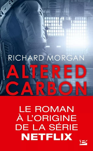 Takeshi Kovacs, T1 : Carbone modifié - Richard Morgan - BRAGELONNE