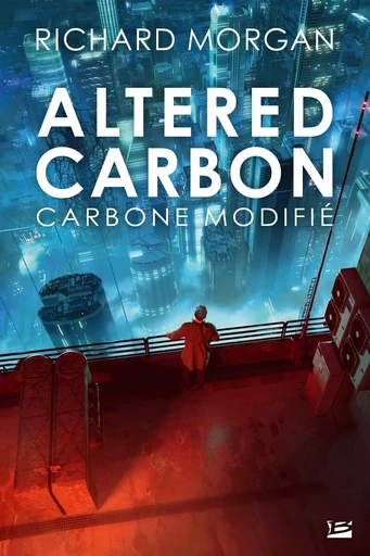 Takeshi Kovacs, T1 : Altered Carbon - Richard Morgan - BRAGELONNE