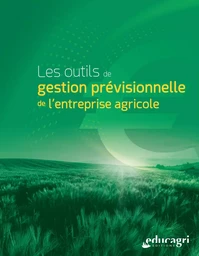 Les outils de gestion prévisionnelle de l'entreprise agricole