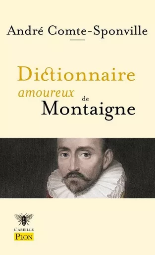 Dictionnaire amoureux de Montaigne - André Comte-Sponville - Place des éditeurs