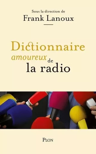 Dictionnaire amoureux de la radio - Frank Lanoux - Place des éditeurs