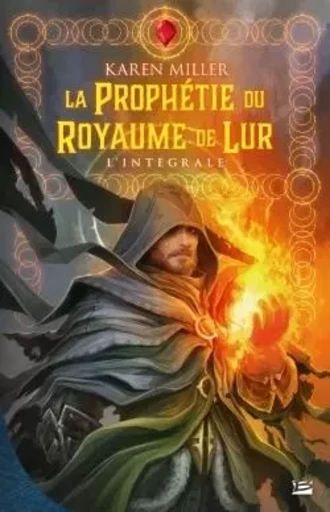 La Prophétie du Royaume de Lur - L'intégrale - Karen Miller - BRAGELONNE