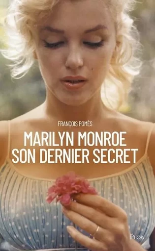 Marilyn Monroe, son dernier secret - François Pomès - Place des éditeurs