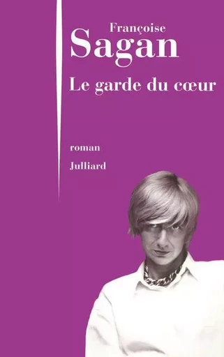 Le garde du coeur - Nouvelle édition - FRANÇOISE Sagan - Groupe Robert Laffont