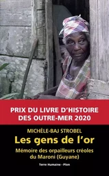 Les gens de l'or - Mémoire des orpailleurs créoles du Maroni (Guyane)