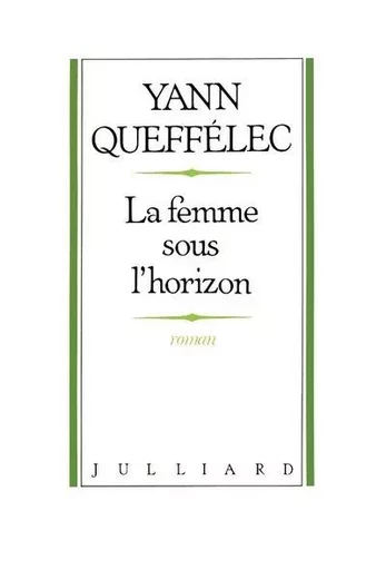 La Femme sous l'horizon - Yann Queffélec - Groupe Robert Laffont