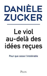 Le viol, au-delà des idées reçues - Pour que cesse l'intolérable