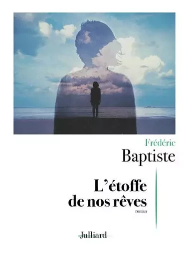 L'étoffe de nos rêves - Frédéric Baptiste - Groupe Robert Laffont