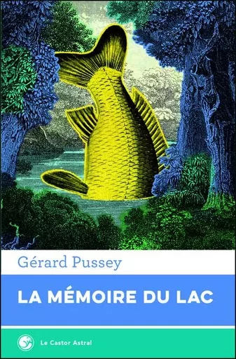 La mémoire du lac - Gérard Pussey - Le castor astral