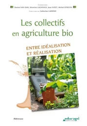 Le collectifs en agriculture bio : Entre idéalisation et réalisation