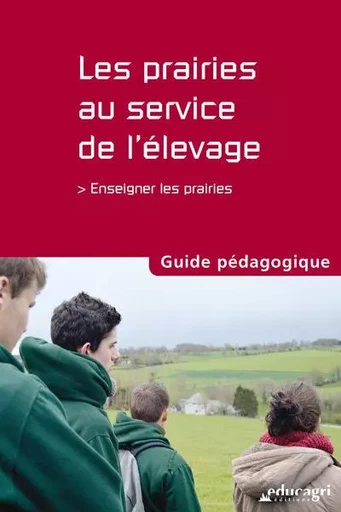 Les prairies au service de l'élevage : Guide pédagogique -  Collectif - EDUCAGRI