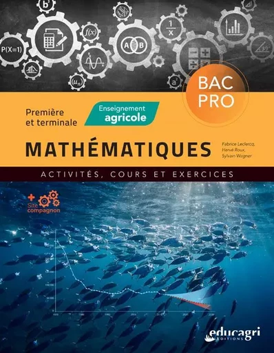 Mathématiques 1re et Terminale BAC PRO - Hervé ROUX, Fabrice LECLERCQ, Sylvain WAGNER - EDUCAGRI