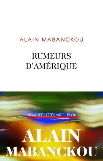 Rumeurs d'Amérique - Alain MABANCKOU - Place des éditeurs