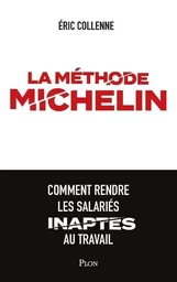 La méthode Michelin - Comment rendre les salariés inaptes au travail