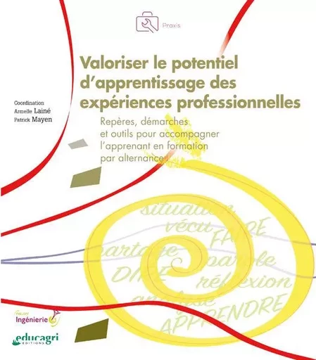 Valoriser le potentiel d'apprentissage des expériences professionnelles - Armelle LAINÉ, Patrick Mayen - EDUCAGRI