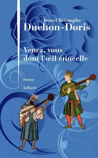 Venez, vous dont l'oeil étincelle - Jean-Christophe Duchon-Doris - Groupe Robert Laffont