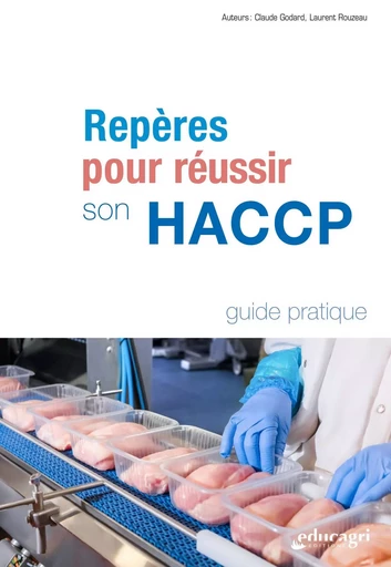 Repères pour réussir son HACCP - Laurent ROUZEAU, Claude GODARD - EDUCAGRI