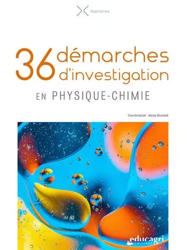 36 démarches d'investigation en physique chimie - Alexis DUMONT - EDUCAGRI