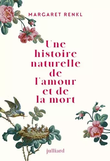 Une histoire naturelle de l'amour et de la mort - Margaret Renkl - Groupe Robert Laffont