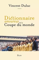 Dictionnaire amoureux de la Coupe du Monde