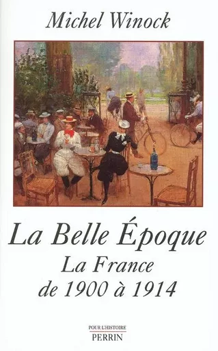 La Belle époque la France de 1900 à 1914 - Michel Winock - Place des éditeurs