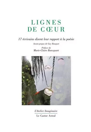 Lignes de coeur - 17 écrivains disent leur rapport -  Collectif - Le castor astral