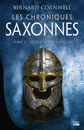 Les Chroniques saxonnes, T2 : Le Quatrième Cavalier - Bernard Cornwell - BRAGELONNE