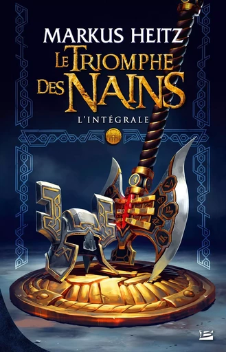 Le Triomphe des Nains - L'Intégrale - Markus Heitz - BRAGELONNE