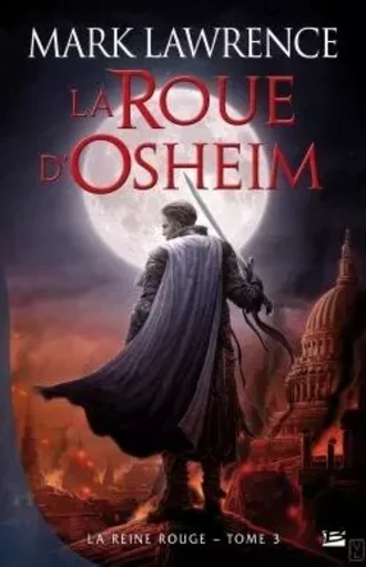 La Reine Rouge, T3 : La roue d'Osheim - Mark Lawrence - BRAGELONNE