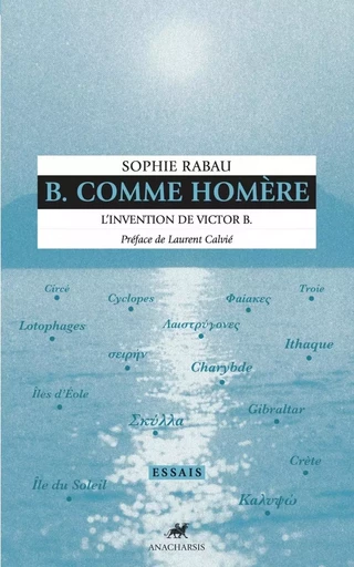 B. Comme Homère - L'invention de Victor B. - Sophie RABAU - ANACHARSIS