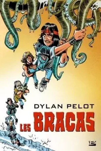 Les Bracas - Dylan Pelot - BRAGELONNE