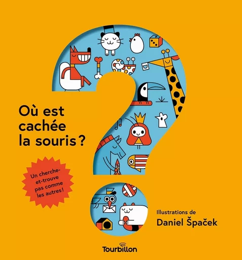 Où est cachée la souris ? - Daniel Spacek - TOURBILLON