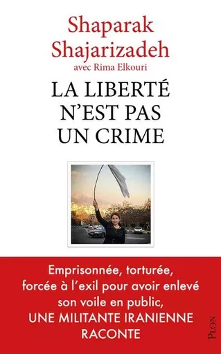 La liberté n'est pas un crime - Rima Elkouri, Shaparak Shajarizadeh - Place des éditeurs