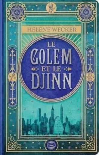 Le golem et le djinn - HELENE WECKER - BRAGELONNE