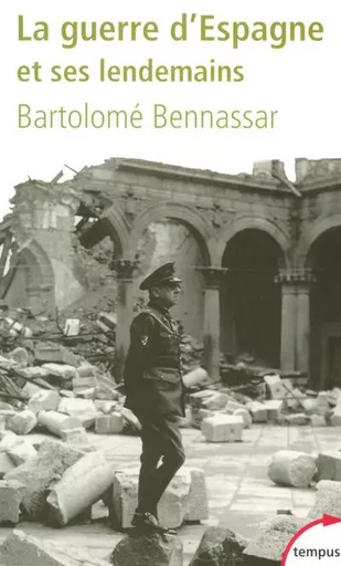 La guerre d'Espagne et ses lendemains - Bartolomé Bennassar - Place des éditeurs