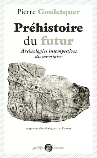 Préhistoire du futur - Archéologies intempestives du territo - Pierre Gouletquer - ANACHARSIS