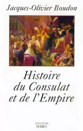 Histoire du Consulat et de l'Empire 1799-1815