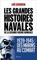 Les grandes histoires navales de la seconde guerre mondiale