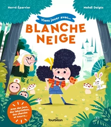 Viens jouer avec... Blanche Neige