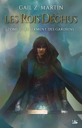 Les Rois déchus, T1 : Le Serment des Gardiens