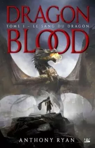 Dragon Blood, T1 : Le Sang du dragon - Anthony Ryan - BRAGELONNE