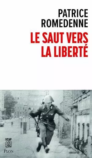 Le saut vers la liberté - Patrice Romedenne - Place des éditeurs