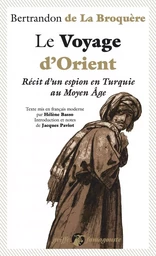 Le Voyage d'Orient - Récit d'un espion en Turquie au Moyen Â