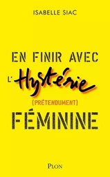 En finir avec l'hystérie (prétendument) féminine