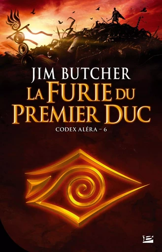 Codex Aléra, T6 : La Furie du Premier Duc - Jim Butcher - BRAGELONNE