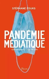 Pandémie médiatique - Com de crise / Crise de com