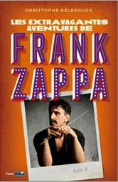 Les extravagantes aventures de Frank Zappa - Acte 3