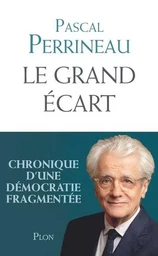 Le grand écart - Chronique d'une démocratie fragmentée