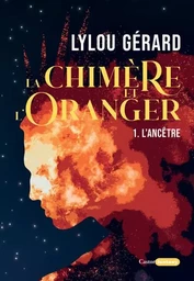 La Chimère et l'oranger - Tome 1 L'ancêtre